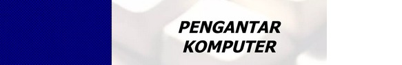 PENGANTAR KOMPUTER